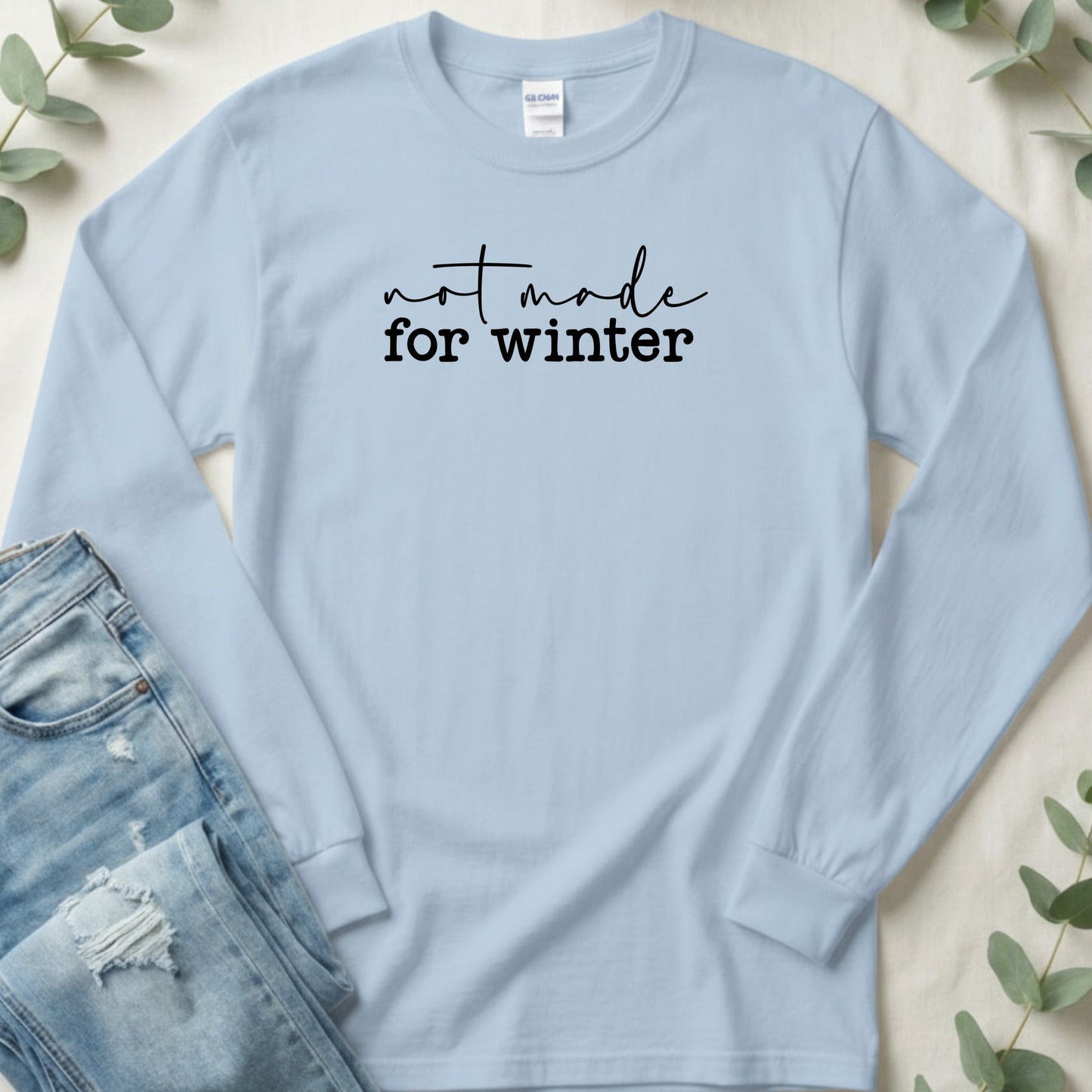 Not Made For Winter Slogan Graphic Long Sleeve T-Shirt