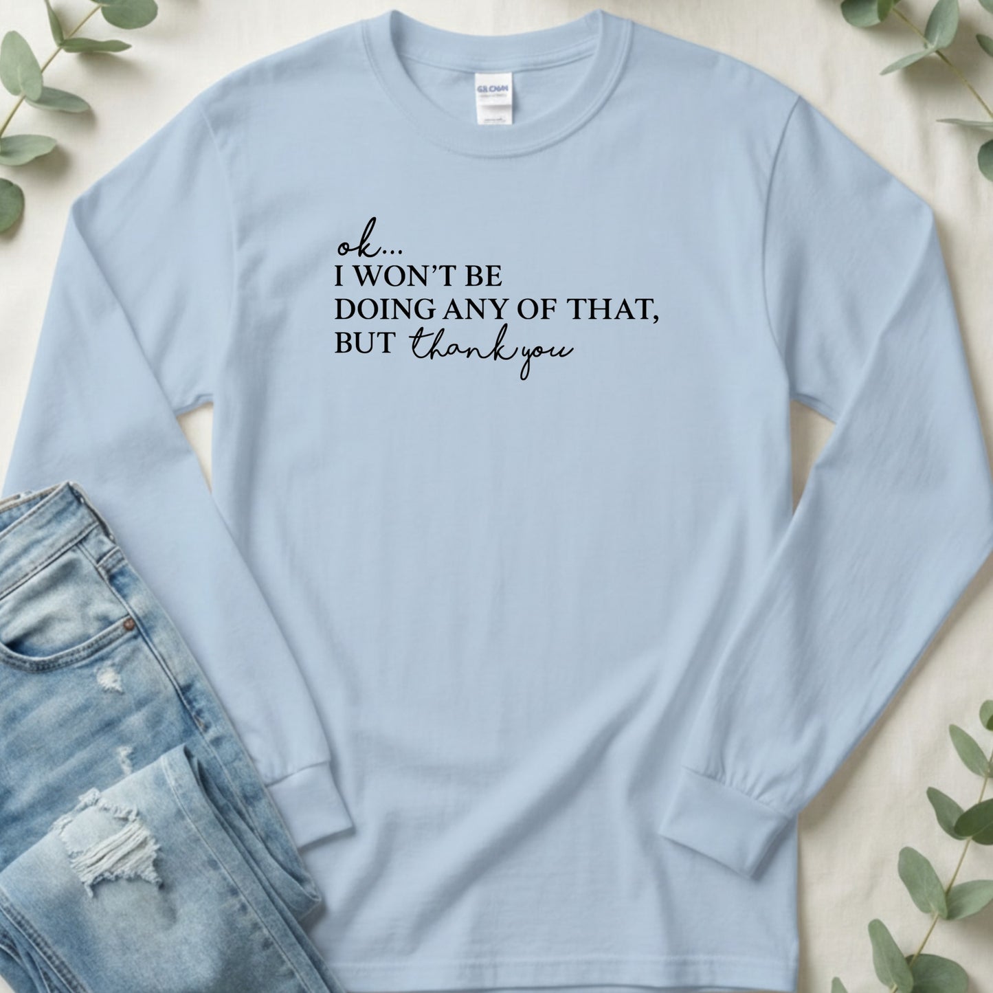 I Won't Be Doing Any of That Thank You Shirt