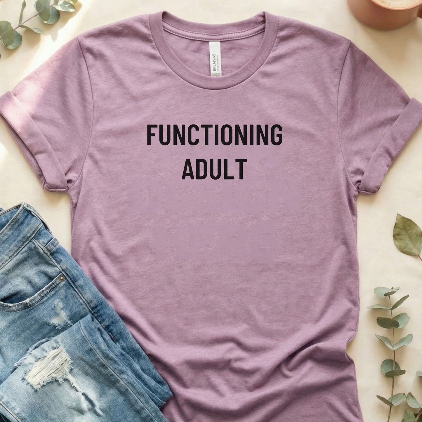 Functioning Adult Graphic Tee Perfect for Daily Wear