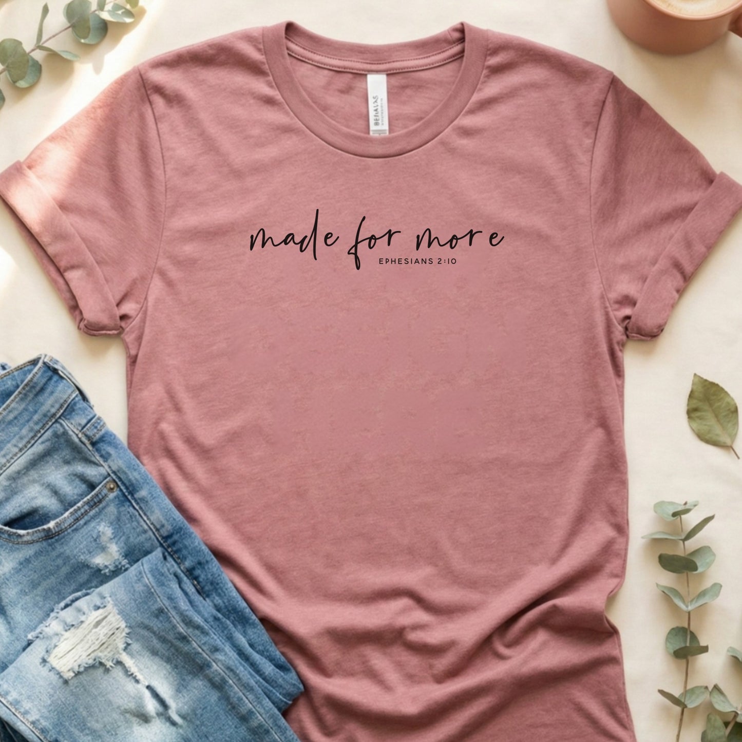 Made For More Ephesians 2:10 Inspirational T-Shirt