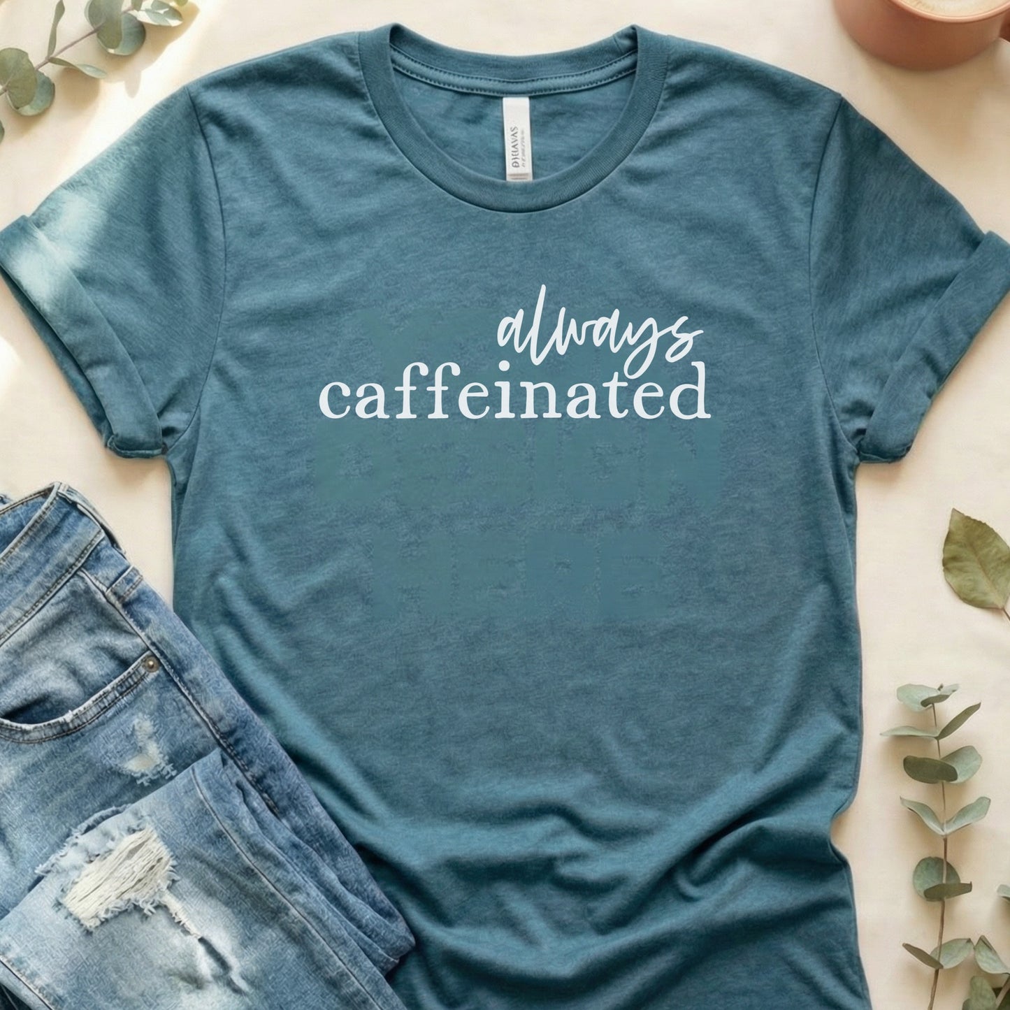 Always caffeinated graphic tee for coffee lovers