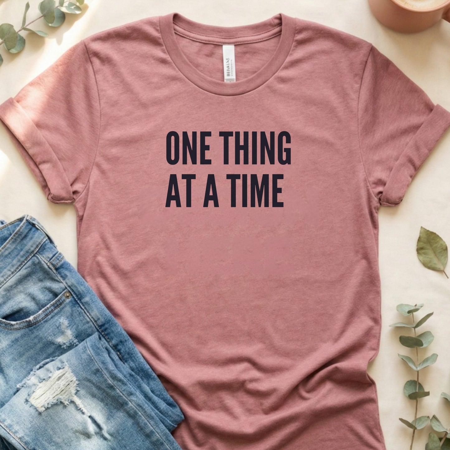 One Thing At A Time Motivational T-Shirt