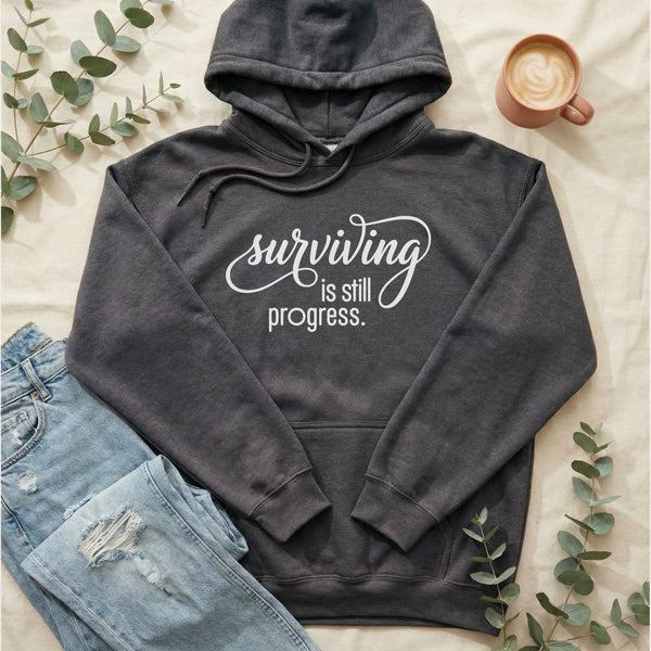 Surviving is Still Progress Hoodie | Mental Health Gift