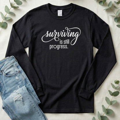 Surviving is Still Progress Shirt | Mental Health Tee
