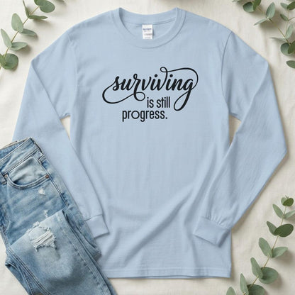 Surviving is Still Progress Shirt | Mental Health Tee