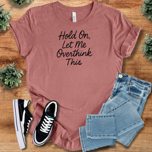 SV:hold-on-let-me-overthink-this:sv_upload_hold-on-let-me-overthink-this-tee-tee-heather-mauve.jpg