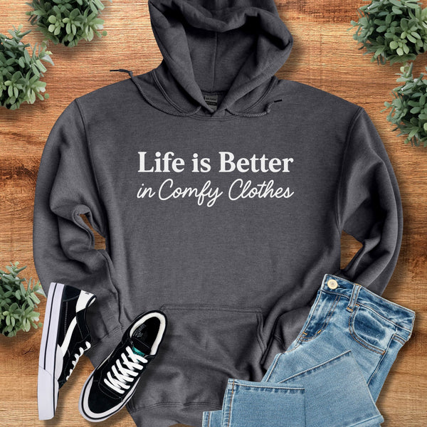 Life is Better in Comfy Clothes - Hoodie