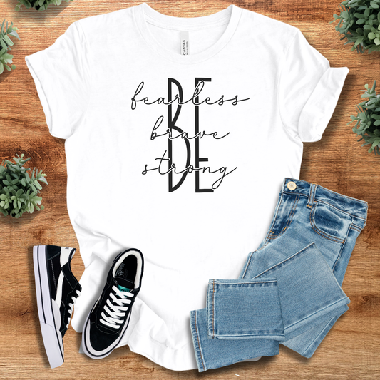 Be Fearless Be Brave Be Strong T‑Shirt | Soft Bella+Canvas Tee