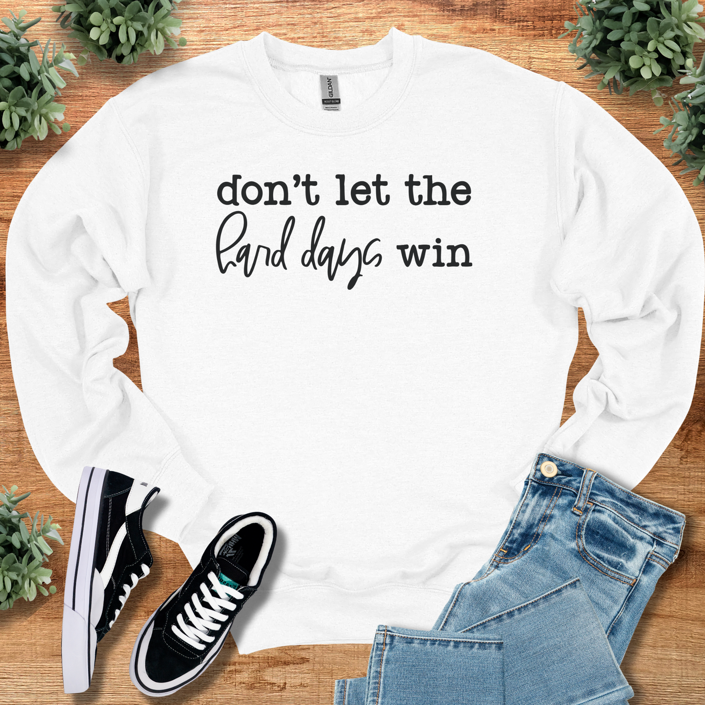 Don't Let the Hard Days Win - Sweatshirt