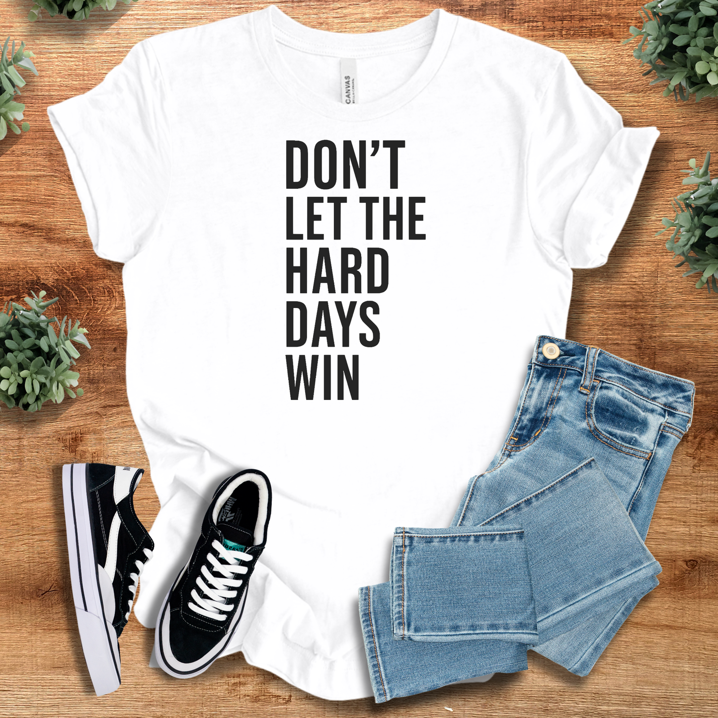 Don' Let the Hard Days Win Tee
