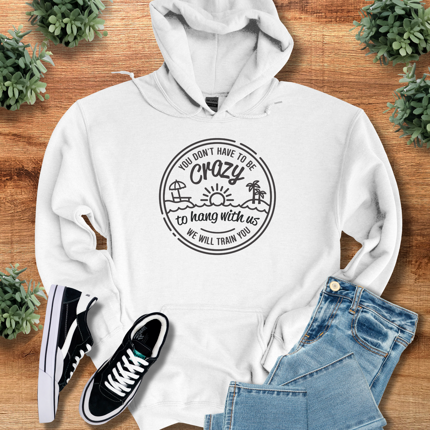 You Don't Have to be Crazy Hoodie