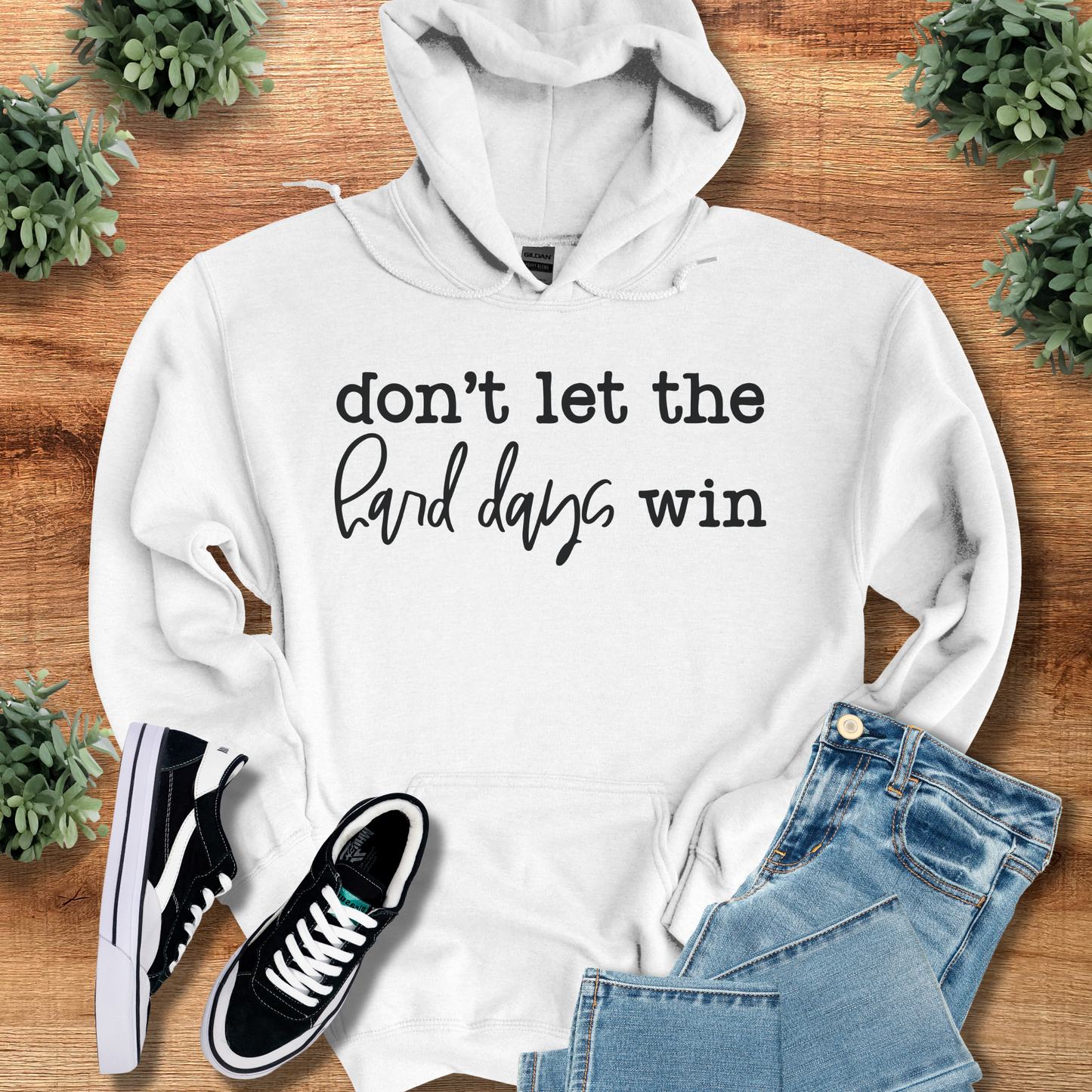 Don't Let the Hard Days Win Hoodie